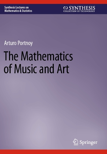 The Mathematics of Music and Art.
