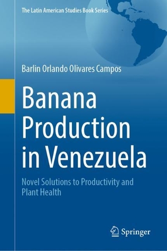 Banana Production in Venezuela: Novel Solutions to Productivity and Plant Health. 2023 ed.