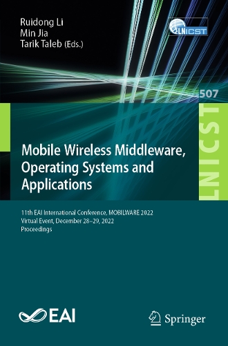Mobile Wireless Middleware, Operating Systems and Applications: 11th EAI International Conference, MOBILWARE 2022, Virtual Event, December 28-29, 2022, Proceedings. 1st ed. 2023
