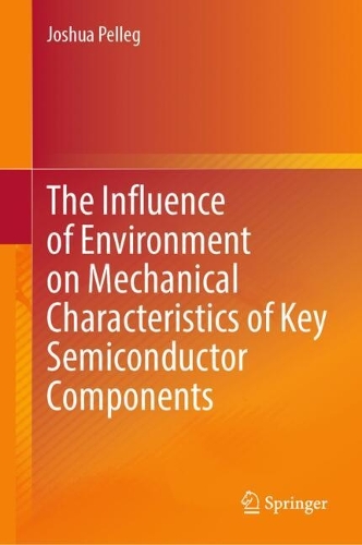 The Influence of Environment on Mechanical Characteristics of Key Semiconductor Components. 2024 ed.