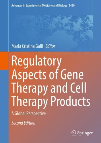 Regulatory Aspects of Gene Therapy and Cell Therapy Products: A Global Perspective. Second Edition 2023