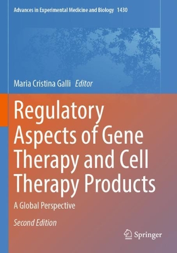 Regulatory Aspects of Gene Therapy and Cell Therapy Products: A Global Perspective. Second Edition 2023