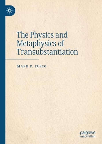 The Physics and Metaphysics of Transubstantiation.
