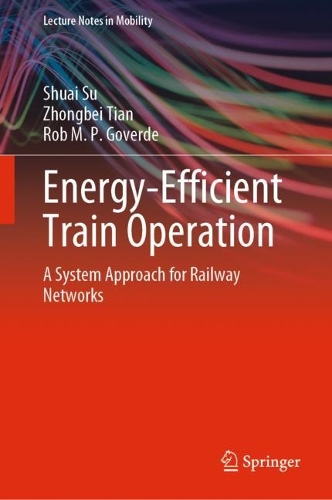 Energy-Efficient Train Operation: A System Approach for Railway Networks. 2023 ed.