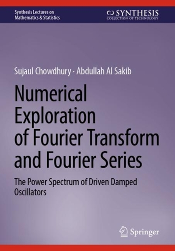 Numerical Exploration of Fourier Transform and Fourier Series: The Power Spectrum of Driven Damped Oscillators. 2024 ed.
