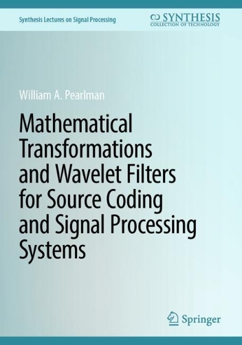 Mathematical Transformations and Wavelet Filters for Source Coding and Signal Processing Systems. 2023 ed.