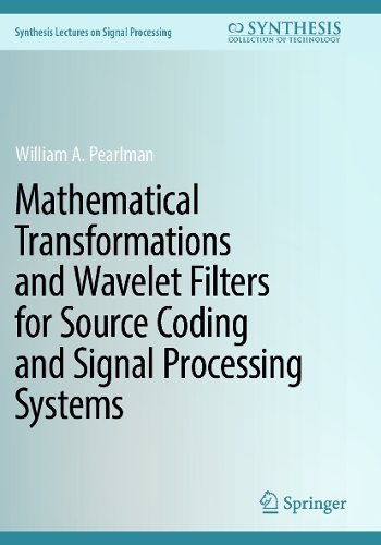 Mathematical Transformations and Wavelet Filters for Source Coding and Signal Processing Systems. 2023 ed.