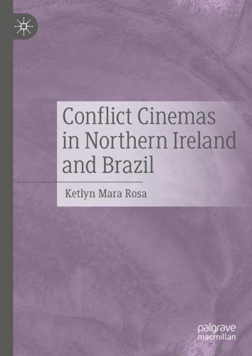 Conflict Cinemas in Northern Ireland and Brazil.