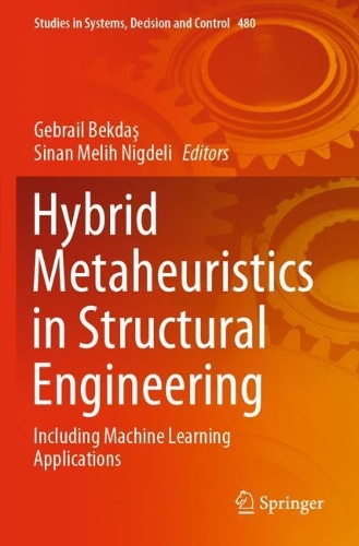 Hybrid Metaheuristics in Structural Engineering: Including Machine Learning Applications. 2023 ed.