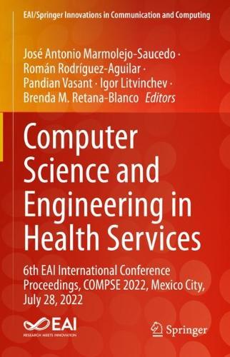 Computer Science and Engineering in Health Services: 6th EAI International Conference Proceedings, COMPSE 2022, Mexico City, July 28, 2022. 2024 ed.