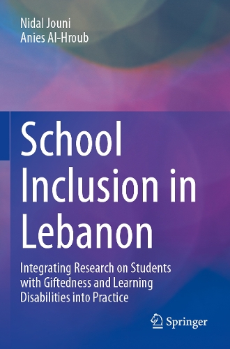 School Inclusion in Lebanon: Integrating Research on Students with Giftedness and Learning Disabilities into Practice.