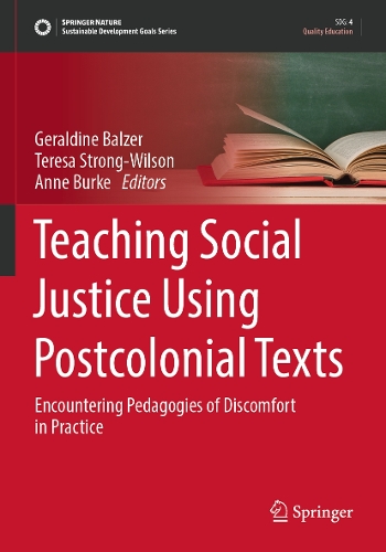 Teaching Social Justice Using Postcolonial Texts: Encountering Pedagogies of Discomfort in Practice. 2023 ed.