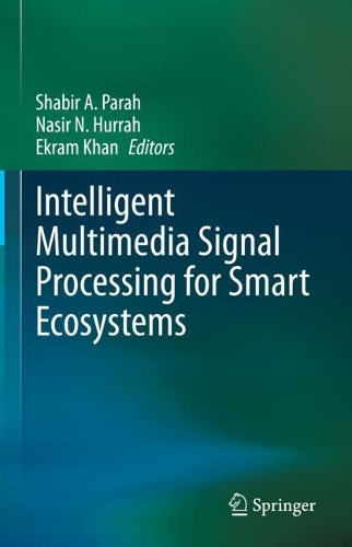 Intelligent Multimedia Signal Processing for Smart Ecosystems. 2023 ed.