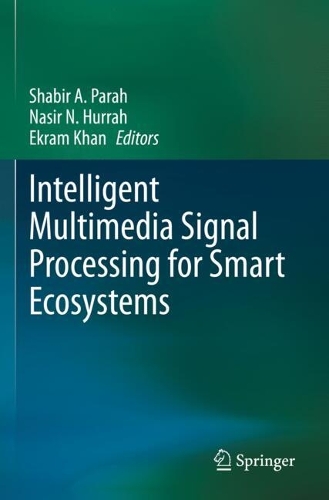 Intelligent Multimedia Signal Processing for Smart Ecosystems. 2023 ed.