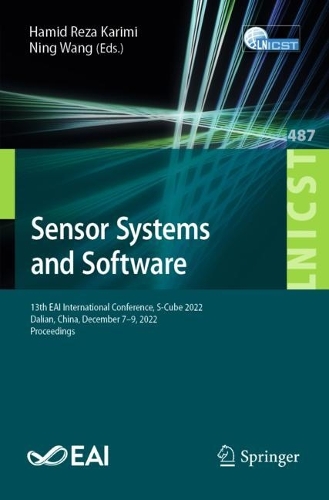 Sensor Systems and Software: 13th EAI International Conference, S-Cube 2022, Dalian, China, December 7-9, 2022, Proceedings. 1st ed. 2023