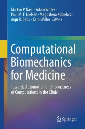 Computational Biomechanics for Medicine: Towards Automation and Robustness of Computations in the Clinic. 2023 ed.