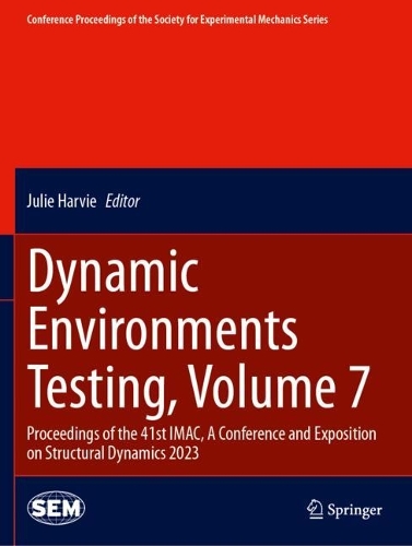 Dynamic Environments Testing, Volume 7: Proceedings of the 41st IMAC, A Conference and Exposition on Structural Dynamics 2023.