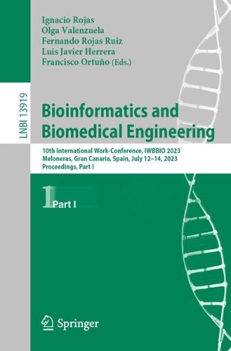 Bioinformatics and Biomedical Engineering: 10th International Work-Conference, IWBBIO 2023, Meloneras, Gran Canaria, Spain, July 12-14, 2023, Proceedings, Part I. 2023 ed.