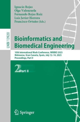 Bioinformatics and Biomedical Engineering: 10th International Work-Conference, IWBBIO 2023, Meloneras, Gran Canaria, Spain, July 12-14, 2023, Proceedings, Part II. 1st ed. 2023