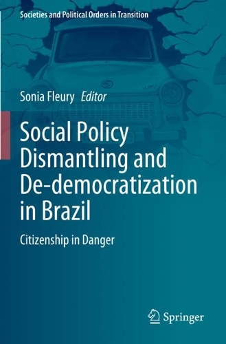 Social Policy Dismantling and De-democratization in Brazil: Citizenship in Danger. 2023 ed.