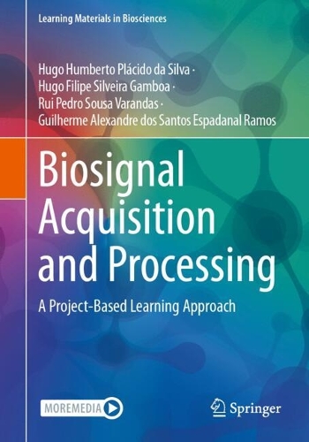 Biosignal Acquisition and Processing: A Project-Based Learning Approach. 2024 ed.