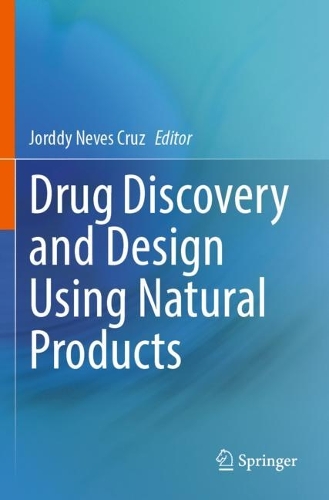 Drug Discovery and Design Using Natural Products. 2023 ed.