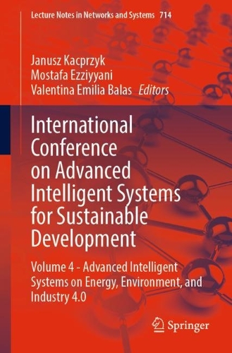 International Conference on Advanced Intelligent Systems for Sustainable Development: Volume 4 - Advanced Intelligent Systems on Energy, Environment, and Industry 4.0. 1st ed. 2023