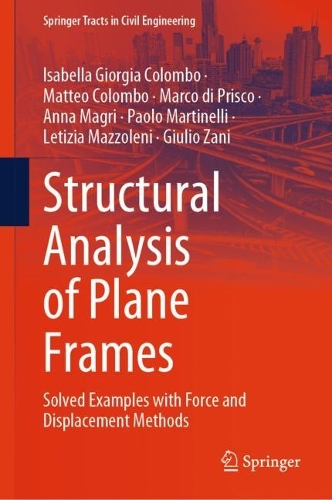 Structural Analysis of Plane Frames: Solved Examples with Force and Displacement Methods. 2023 ed.