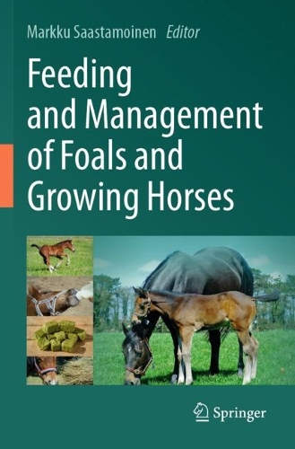 Feeding and Management of Foals and Growing Horses. 2023 ed.