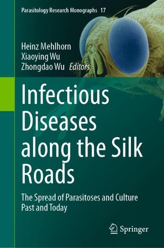 Infectious Diseases along the Silk Roads: The Spread of Parasitoses and Culture Past and Today. 2023 ed.