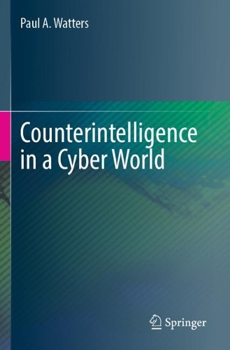 Counterintelligence in a Cyber World. 2023 ed.