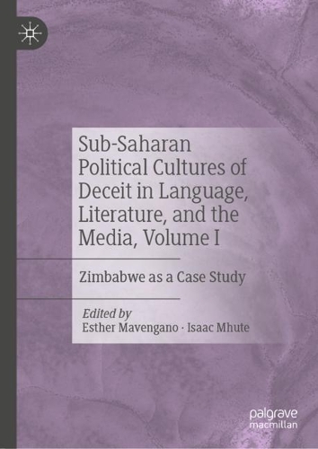 Sub-Saharan Political Cultures of Deceit in Language, Literature, and the Media. Volume I