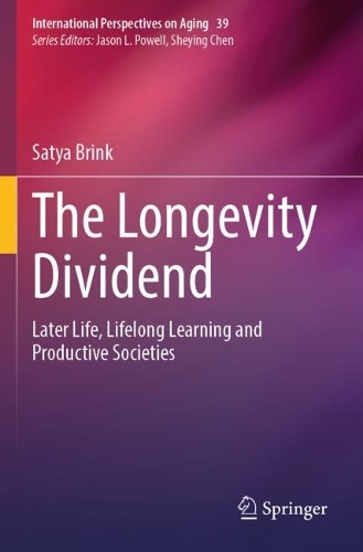 The Longevity Dividend: Later Life, Lifelong Learning and Productive Societies. 2023 ed.