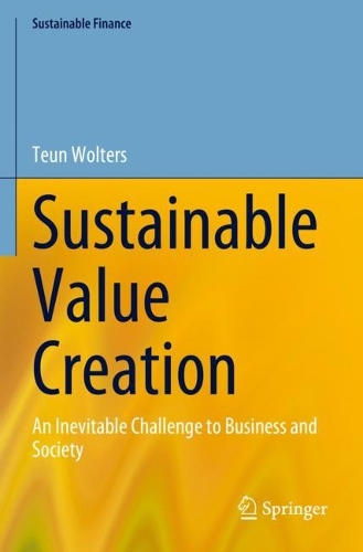 Sustainable Value Creation: An Inevitable Challenge to Business and Society. 2023 ed.