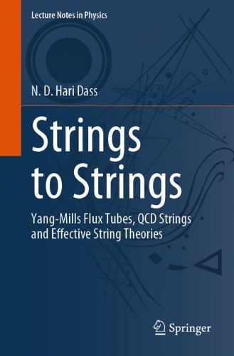 Strings to Strings: Yang-Mills Flux Tubes, QCD Strings and Effective String Theories. 1st ed. 2023