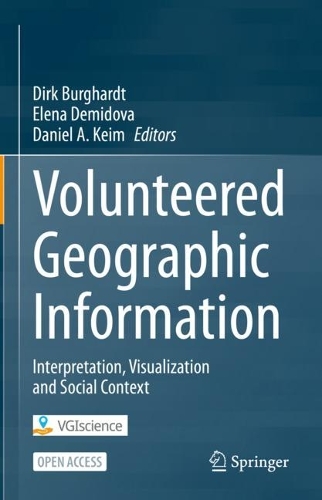 Volunteered Geographic Information: Interpretation, Visualization and Social Context. 2024 ed.