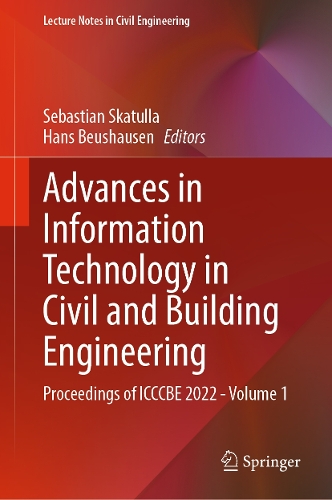 Advances in Information Technology in Civil and Building Engineering: Proceedings of ICCCBE 2022 - Volume 1. 2024 ed.