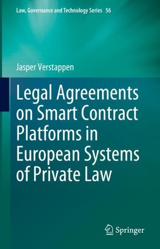 Legal Agreements on Smart Contract Platforms in European Systems of Private Law.