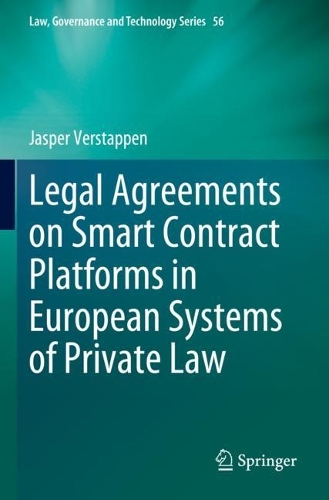 Legal Agreements on Smart Contract Platforms in European Systems of Private Law. 2023 ed.