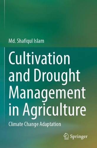 Cultivation and Drought Management in Agriculture: Climate Change Adaptation. 2023 ed.