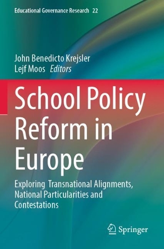 School Policy Reform in Europe: Exploring Transnational Alignments, National Particularities and Contestations. 2023 ed.