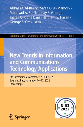 New Trends in Information and Communications Technology Applications: 6th International Conference, NTICT 2022, Baghdad, Iraq, November 16-17, 2022, Proceedings. 1st ed. 2023