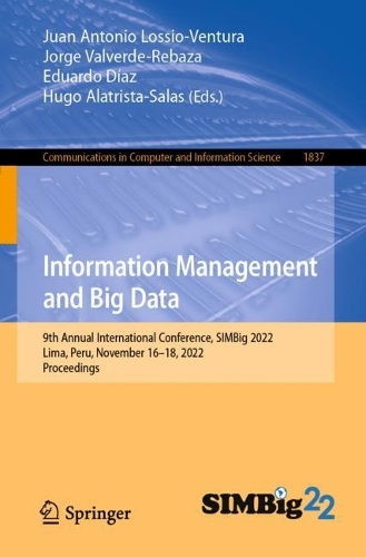 Information Management and Big Data: 9th Annual International Conference, SIMBig 2022, Lima, Peru, November 16-18, 2022, Proceedings. 1st ed. 2023