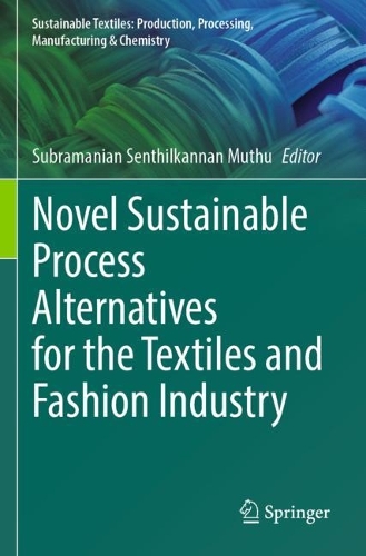 Novel Sustainable Process Alternatives for the Textiles and Fashion Industry. 2023 ed.