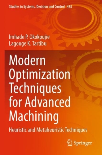 Modern Optimization Techniques for Advanced Machining: Heuristic and Metaheuristic Techniques. 2023 ed.