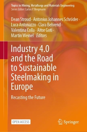 Industry 4.0 and the Road to Sustainable Steelmaking in Europe: Recasting the Future. 2024 ed.
