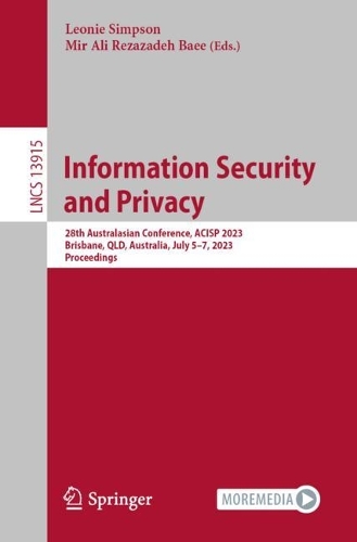 Information Security and Privacy: 28th Australasian Conference, ACISP 2023, Brisbane, QLD, Australia, July 5-7, 2023, Proceedings. 1st ed. 2023