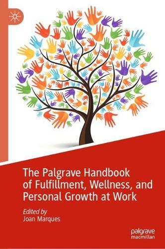 The Palgrave Handbook of Fulfillment, Wellness, and Personal Growth at Work.