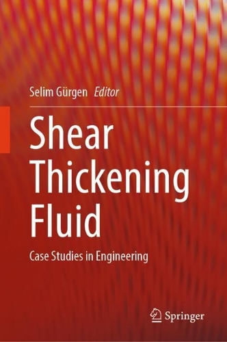 Shear Thickening Fluid: Case Studies in Engineering. 2023 ed.