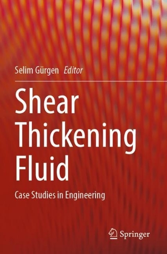 Shear Thickening Fluid: Case Studies in Engineering. 2023 ed.